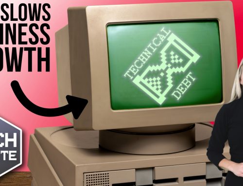 Is “technical debt” slowing your business growth?